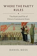 Where the Party Rules: The Rank and File of China's Communist State (Studies of the Weatherhead East Asian Institute, Columbia University)