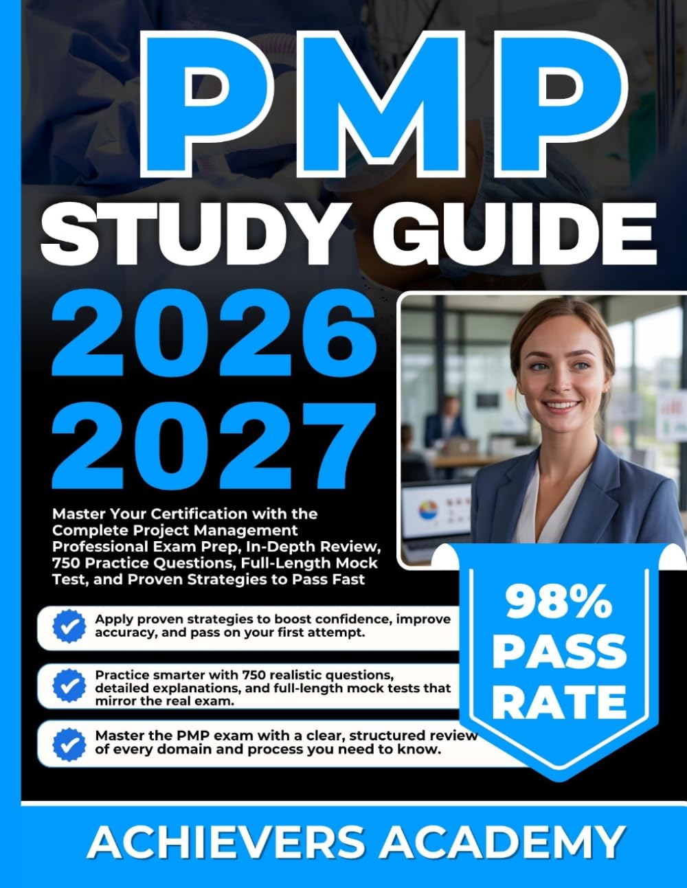 PMP STUDY GUIDE 2026-2027: Master Your Certification with the Complete Project Management Professional Exam Prep, In-Depth Review, 750 Practice ... Mock Test, and Proven Strategies to Pass Fast