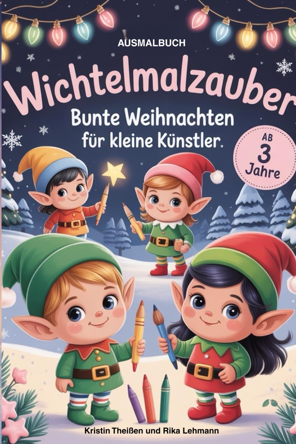 Wichtelmalzauber, bunte Weihnachten für kleine Künstler, Kreativer Malspaß für Kinder ab 3 Jahren, Süße Weihnachtswichtel zum Ausmalen, viele Ausmalbilder