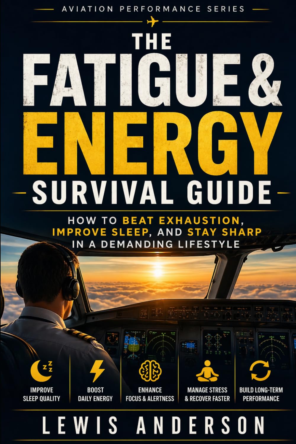 The Fatigue & Energy Survival Guide: How to Beat Exhaustion, Improve Sleep, and Stay Sharp in a Demanding Lifestyle