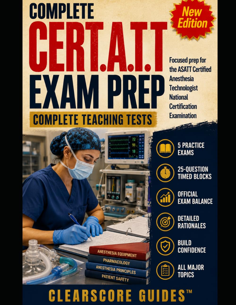 COMPLETE CER.A.T.T. EXAM PREP SYSTEM: Focused prep for the ASATT Certified Anesthesia Technologist National Certification Examination