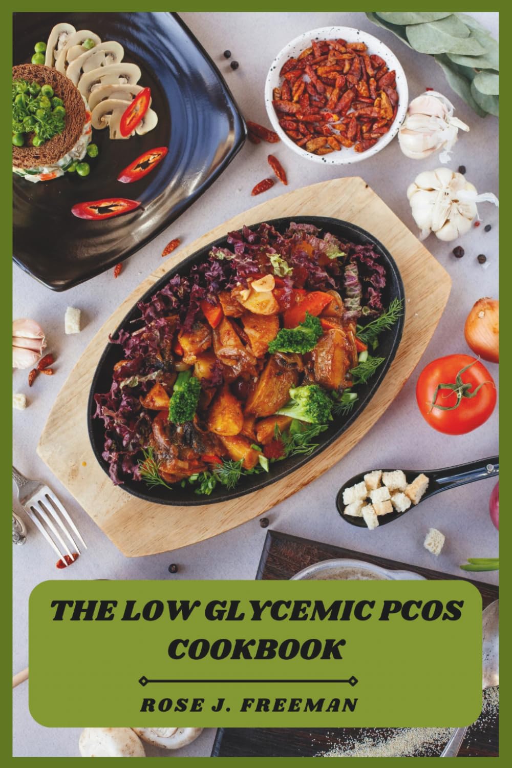 The Low Glycemic PCOS Cookbook: Balance Hormones, Stabilize Blood Sugar, and Enjoy Flavorful Meals with Simple, Nourishing Recipes for Everyday Wellness