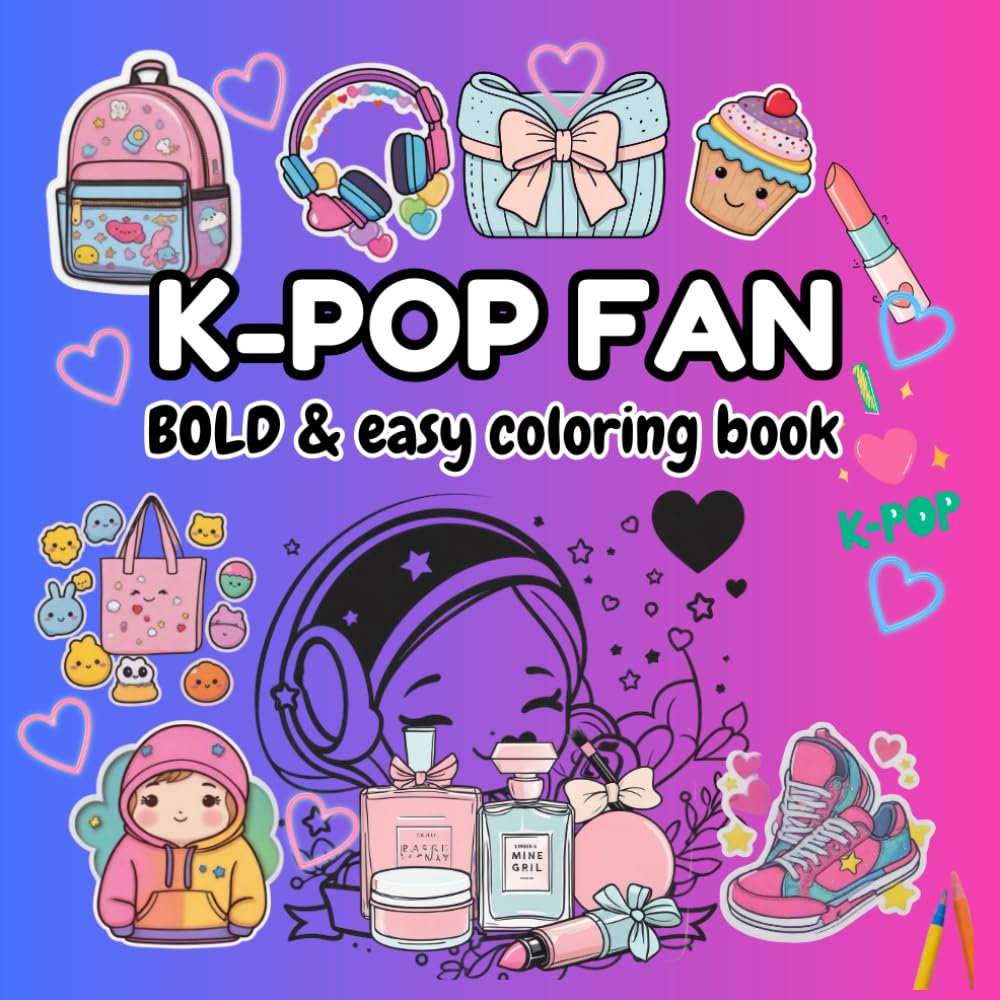 K-Pop Bold and Easy Coloring Book – Cute K-Pop Icons & Aesthetic to Color (Fan Vibes): Fun & Easy Kawaii K-Pop Fan Pages Filled with Cute Icons, Accessories, and Aesthetic Designs to Color