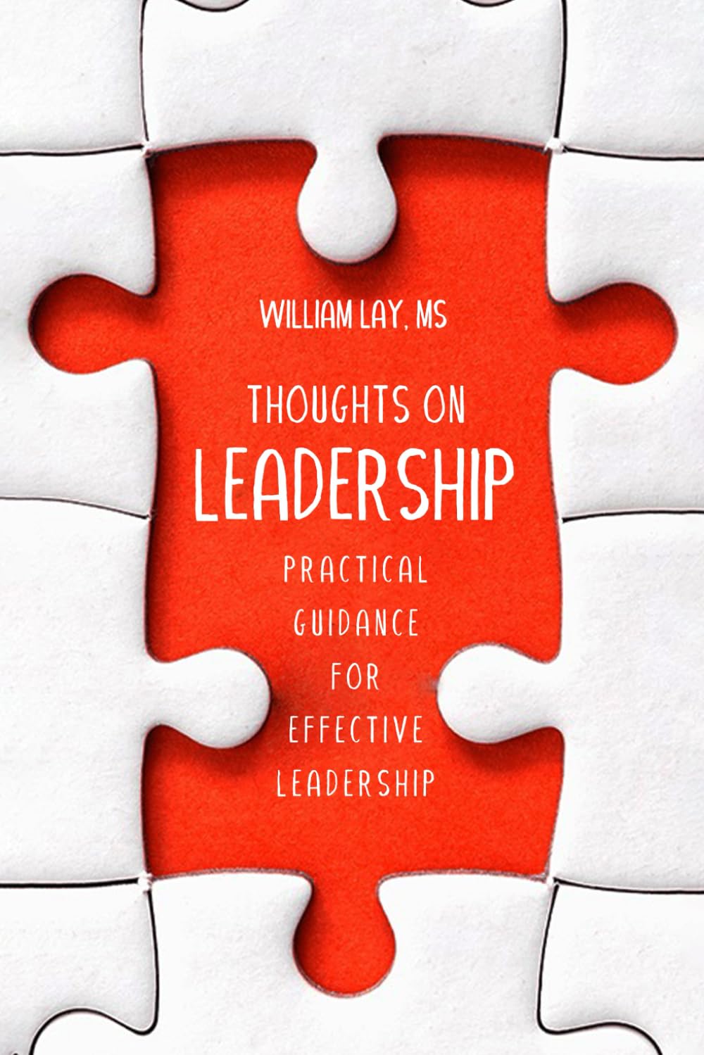 Thoughts on Leadership: Practical guidance for effective leadership