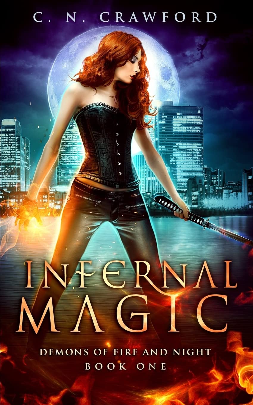 Infernal Magic: An Urban Fantasy Novel: Volume 1 (Demons of Fire and Night)