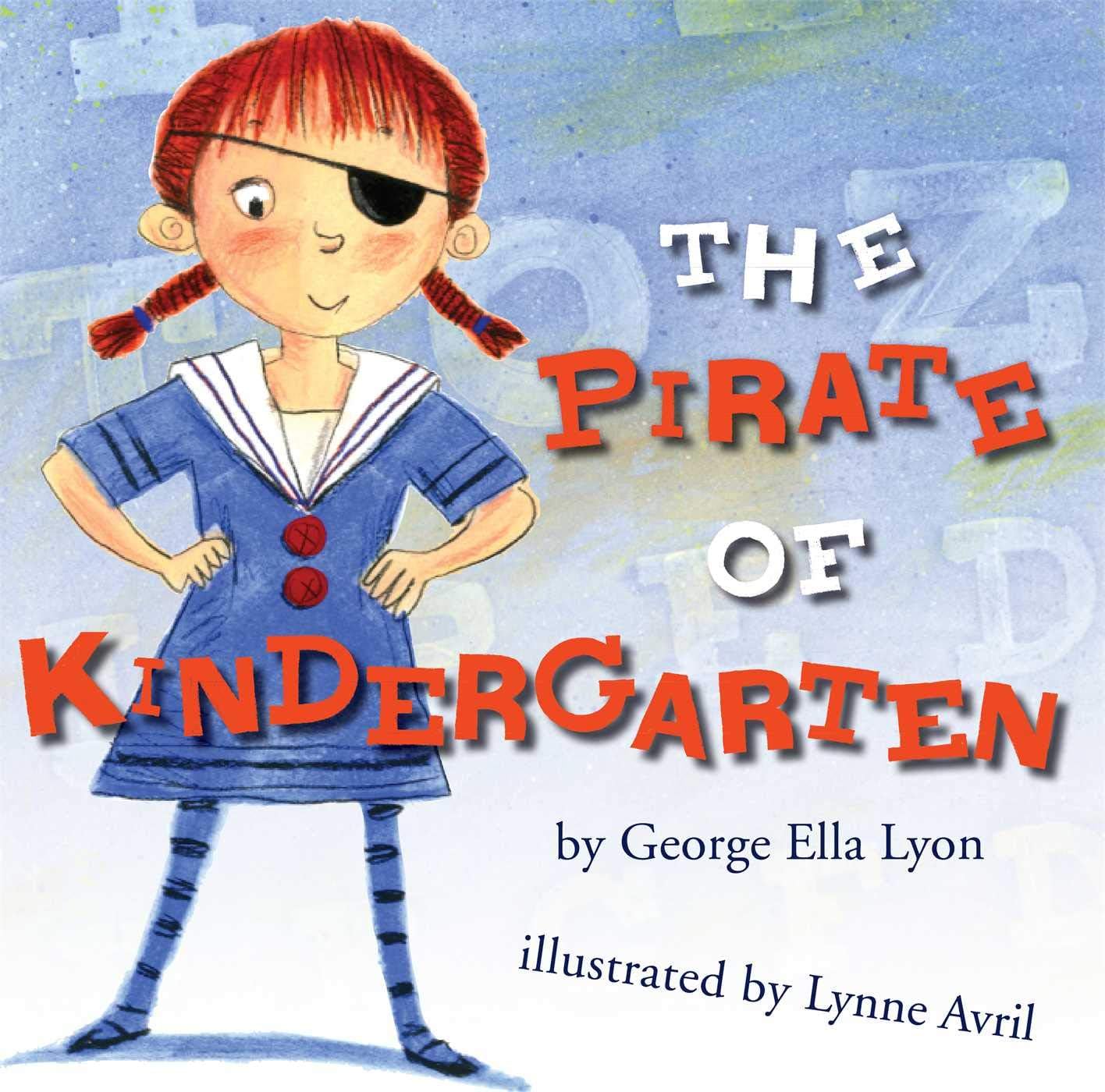 The Pirate of Kindergarten (Richard Jackson Books (Atheneum Hardcover)) [Hardcover] Lyon, George Ella and Avril, Lynne