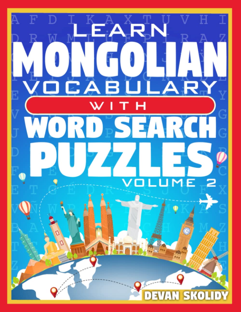Learn Mongolian Vocabulary with Word Search Puzzles Volume 2: Study Mongolian Words with 108 Vocab Building Review Puzzles in Just Minutes
