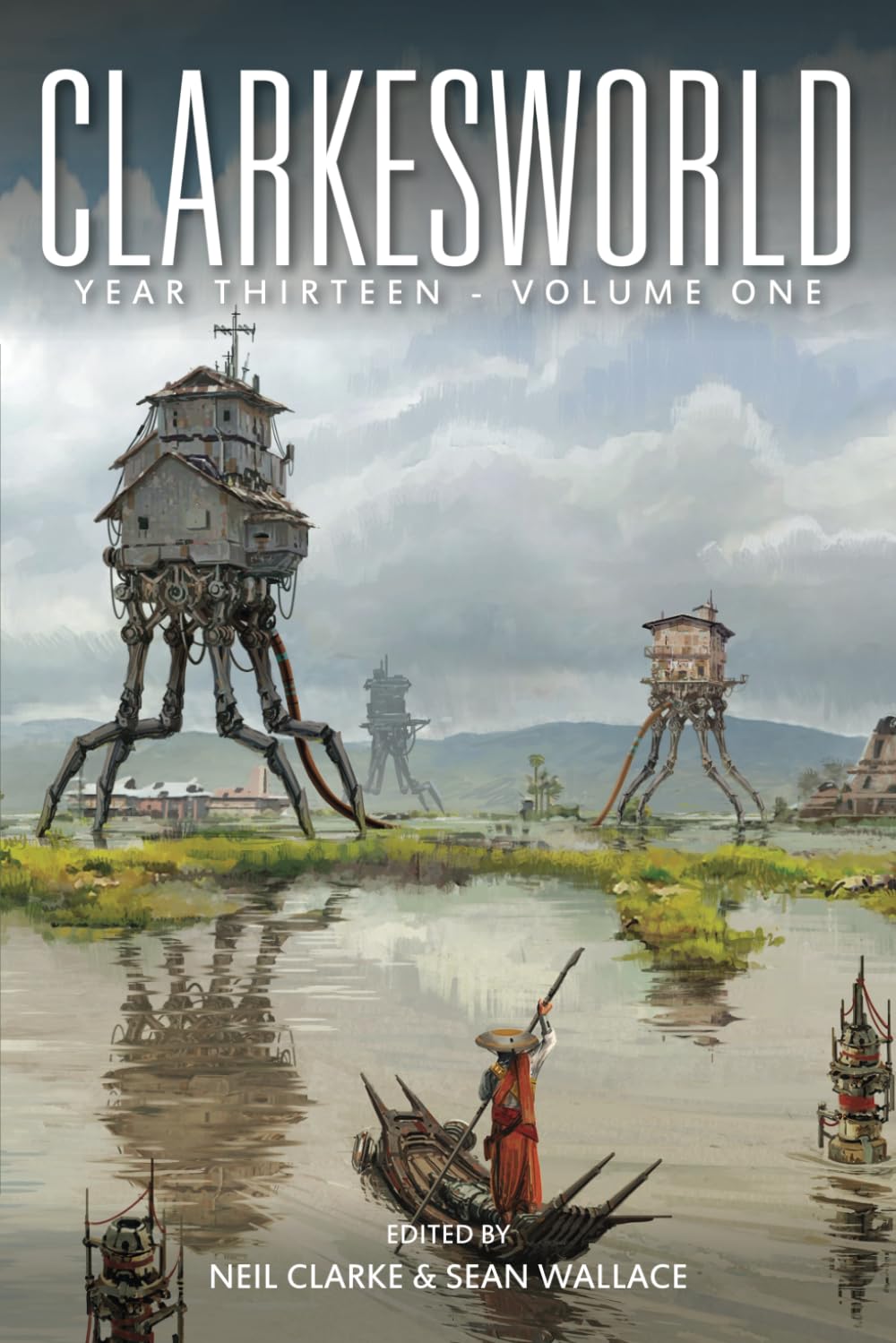 Clarkesworld Year Thirteen: Volume One (Clarkesworld Anthology)