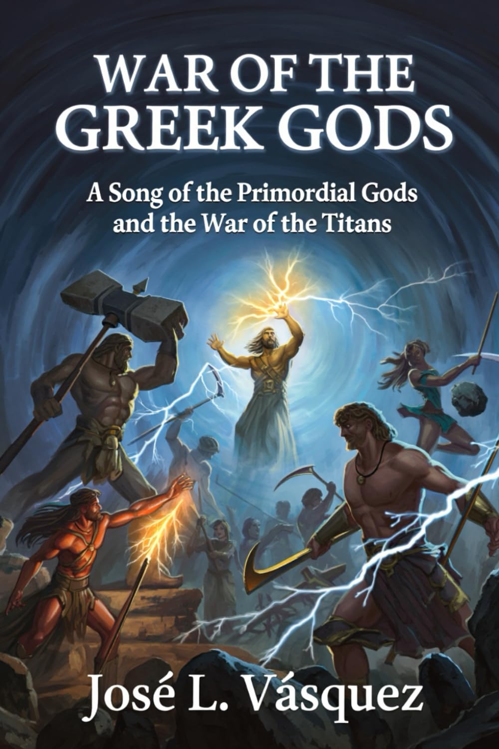 WAR OF THE GREEK GODS: A Song of the Primordial Gods and the War of the Titans (GREEK MYTHOLOGY, GODS, GODDESSES, HEROES)