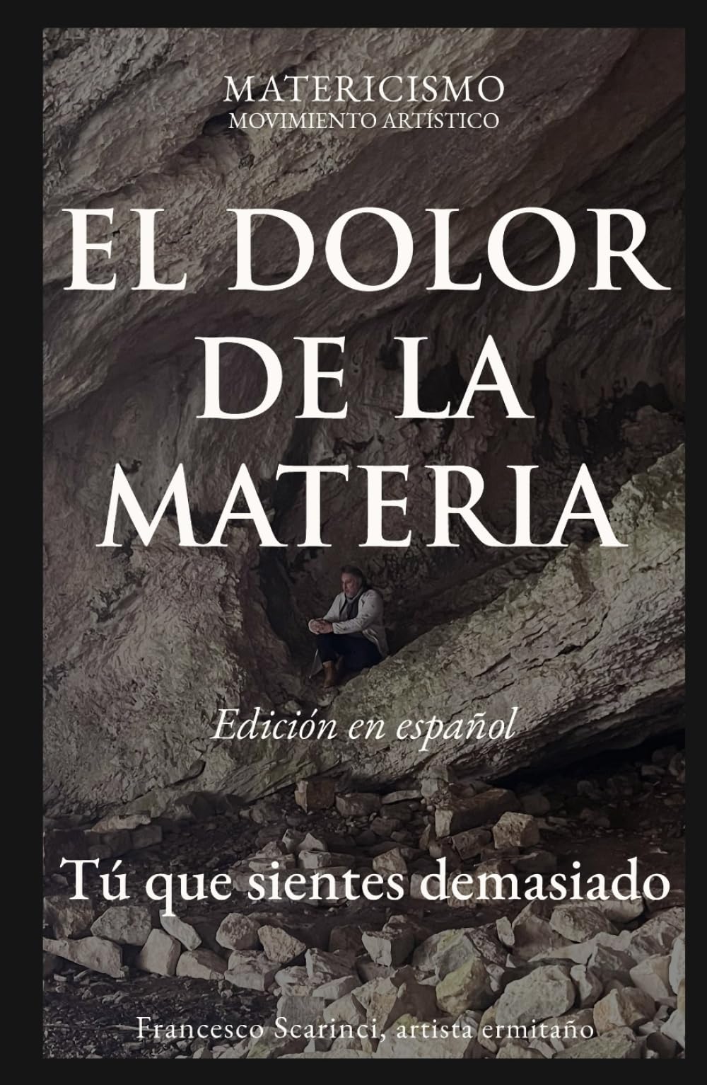 EL DOLOR DE LA MATERIA: Tú que sientes demasiado