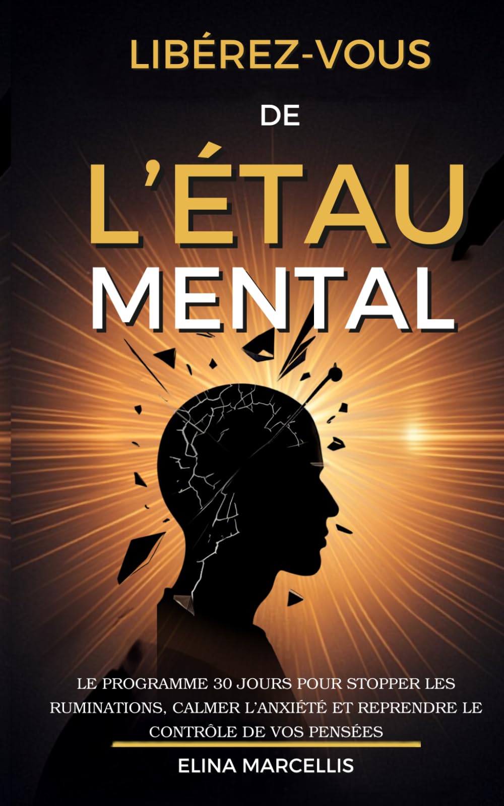 Libérez-vous de l’Étau Mental: Le programme 30 jours pour stopper les ruminations, calmer l’anxiété et reprendre le contrôle de vos pensées (Libération Féminine)