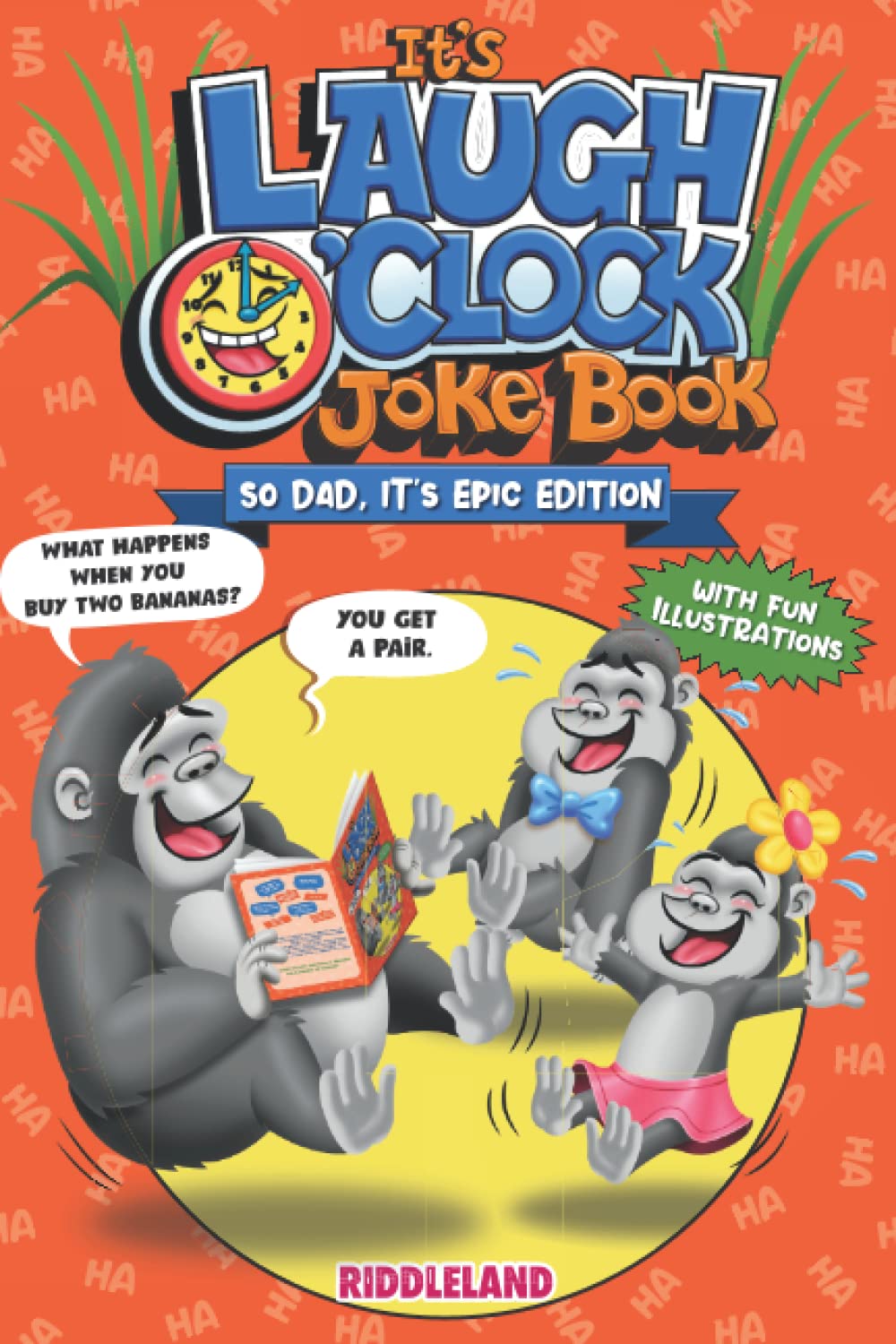 It's Laugh O'Clock Jokes Book: So Dad, It's Epic: A fun and hilarious gift for Fathers, Kids and the Entire Family