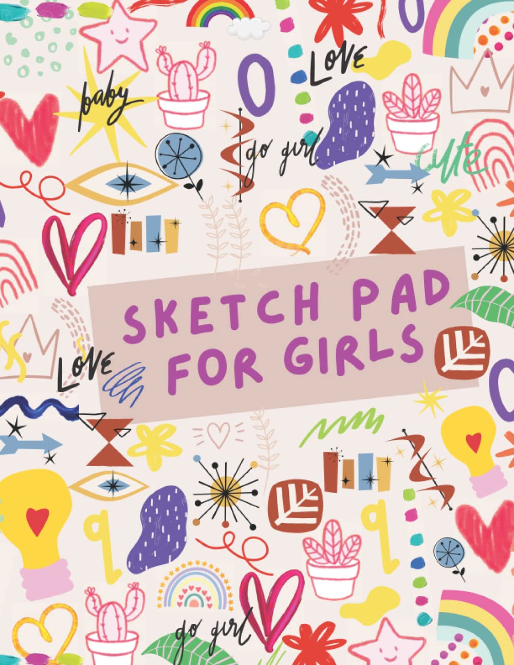 Sketch Pad for Girls: Sketch Pad for Girls Ages 4-8, Sketchbook for Drawing and Sketching 8.5x11 120 pages, Sketch Pad for Drawing, Doodling, or ... Drawing, Sketch Books for 8-12 Year Old Girls