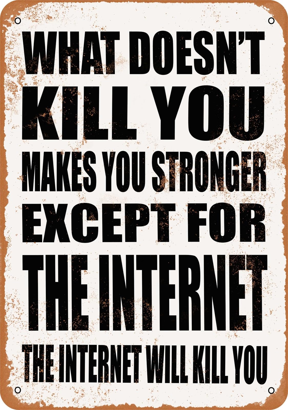 Metal Sign - THE INTERNET Will Kill You - Vintage Look home decor