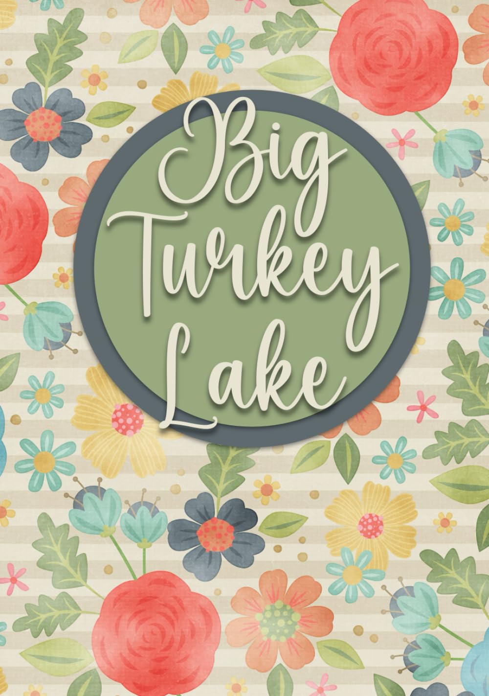 Big Turkey Lake Floral Journal: Lined Pages