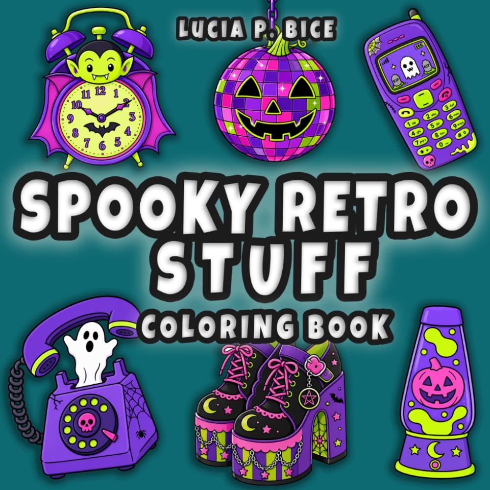Spooky Retro Stuff Coloring Book: Cute and Creepy Bold and Easy Designs to Color, for Kids and Adults (Cute & Creepy Coloring Books)