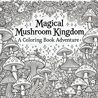 Magical Mushroom Kingdom: A Coloring Book Adventure for Adults and Teens