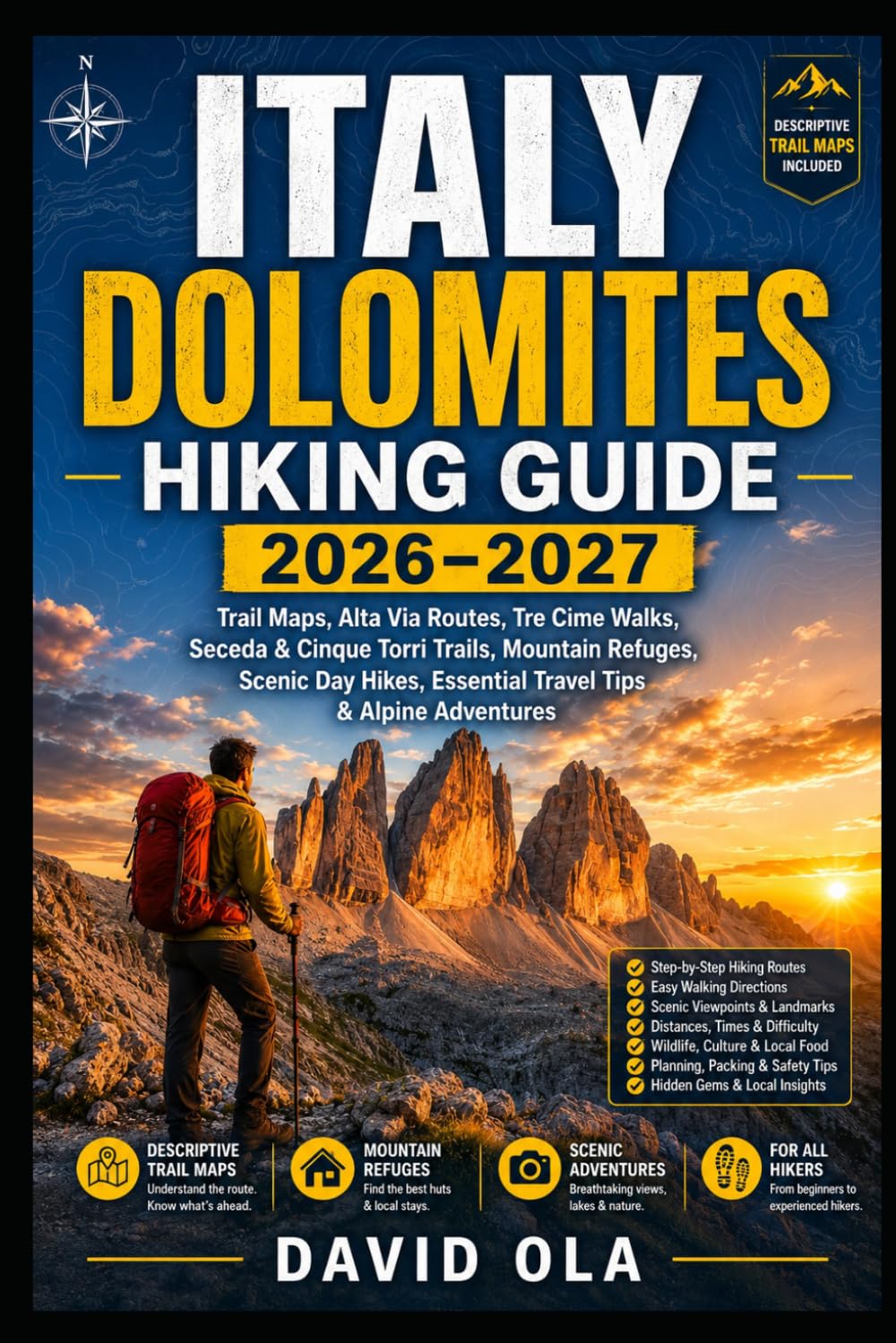 ITALY DOLOMITES HIKING GUIDE 2026–2027: Trail Maps, Alta Via Routes, Tre Cime Walks, Seceda & Cinque Torri Trails, Mountain Refuges, Scenic Day Hikes, ... Adventures (World Trail Explorer Series)