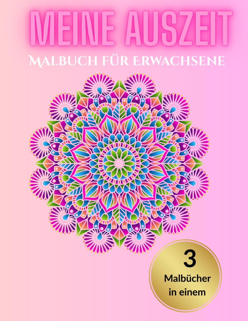 Meine Auszeit - Malbuch für Erwachsene: 3-in-1 Malbuch-Sammlung: Mandala, Tier-Mandala & Landschaften (3 in 1 Malbuch für Erwachsene, 60 Muster: ... ... Erwachsene zum abschalten und entspannen.)