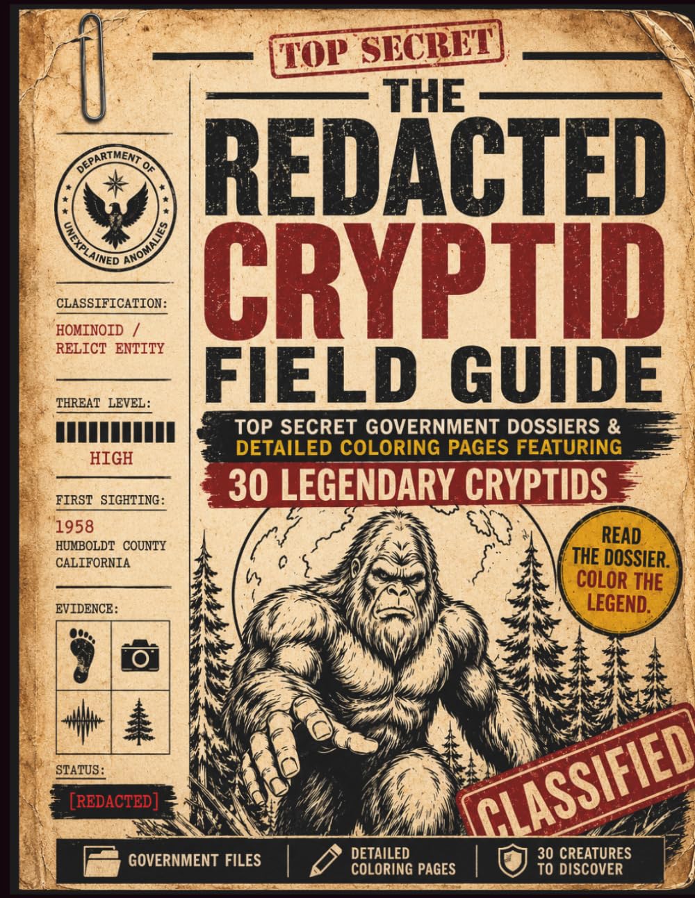 The Redacted Cryptid Field Guide: Top Secret Government Dossiers and Coloring Pages Featuring Bigfoot, Mothman, Dogman, and 30 Legendary Creatures