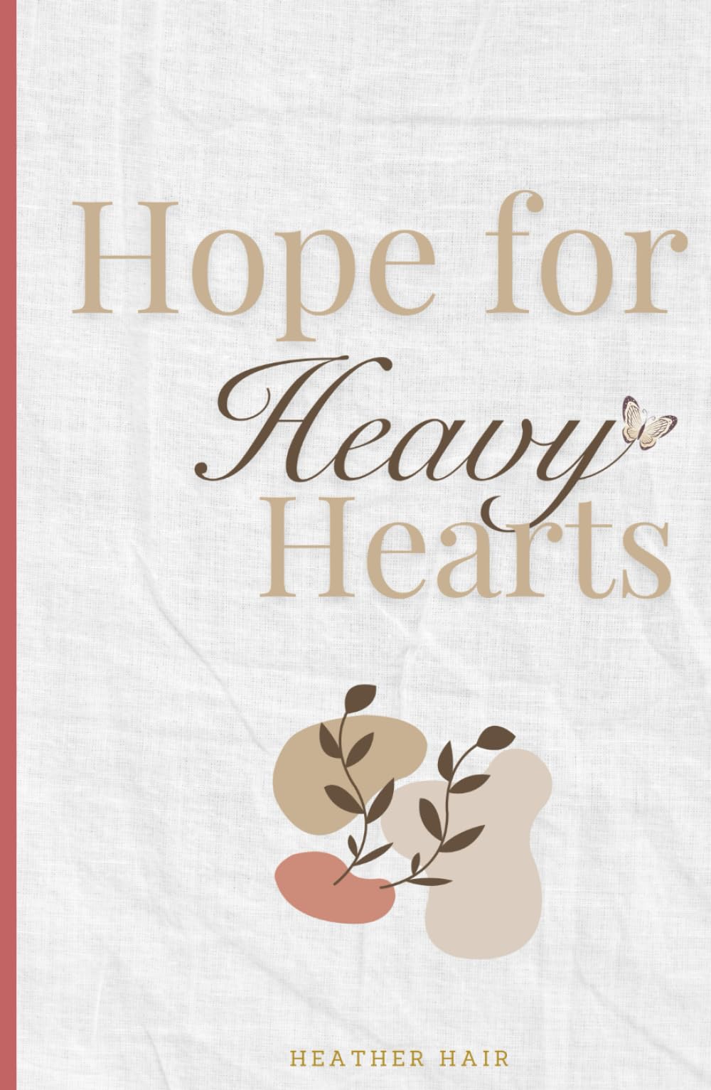 Hope for Heavy Hearts: A Devotional & Prayer Guide to Help You Grieve, Breathe and Believe Again (Grief and Grace)