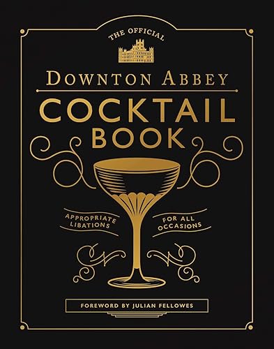 The Official Downton Abbey Cocktail Book: Appropriate Libations for All Occasions (Downton Abbey Cookery)