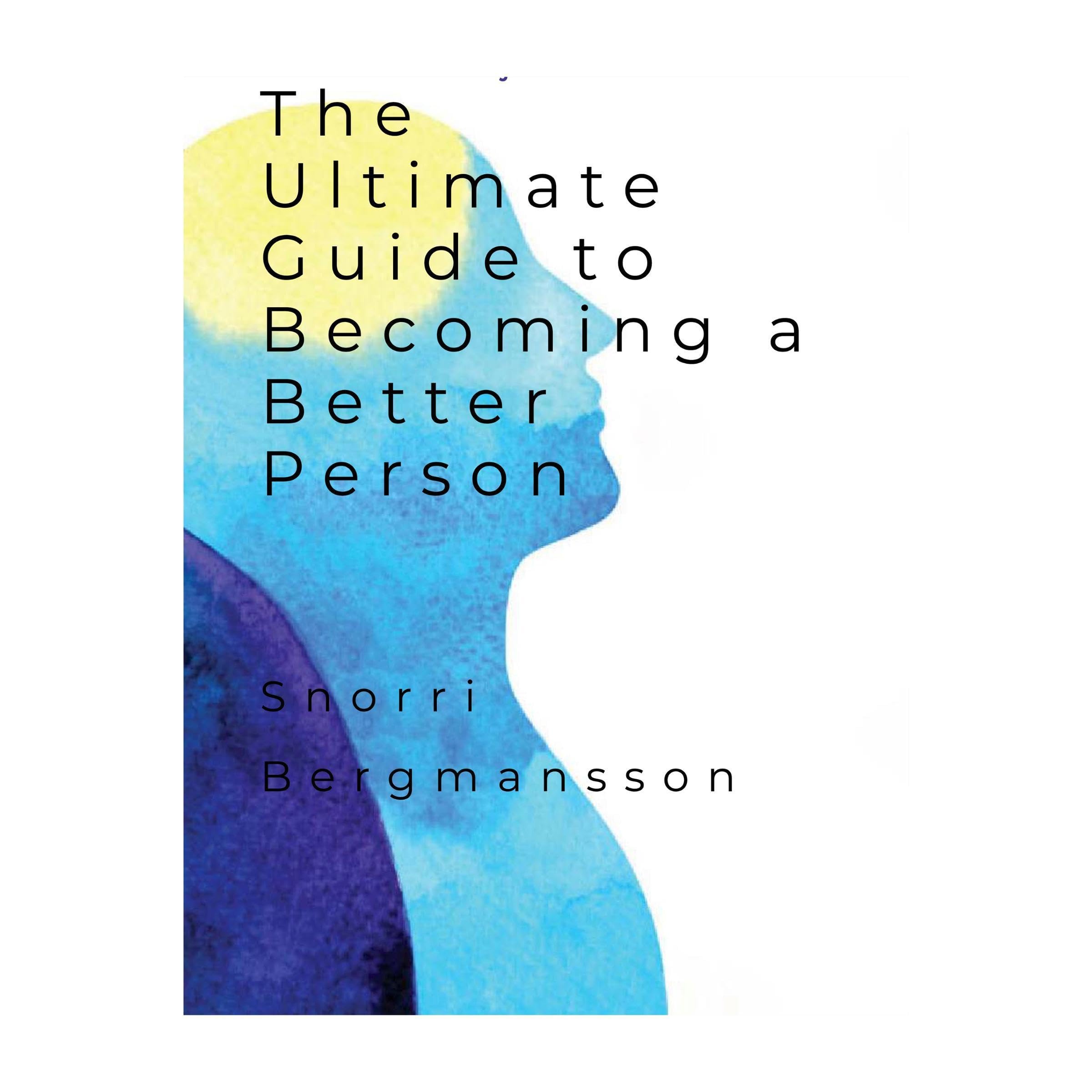 The Ultimate Guide to Becoming a Better Person