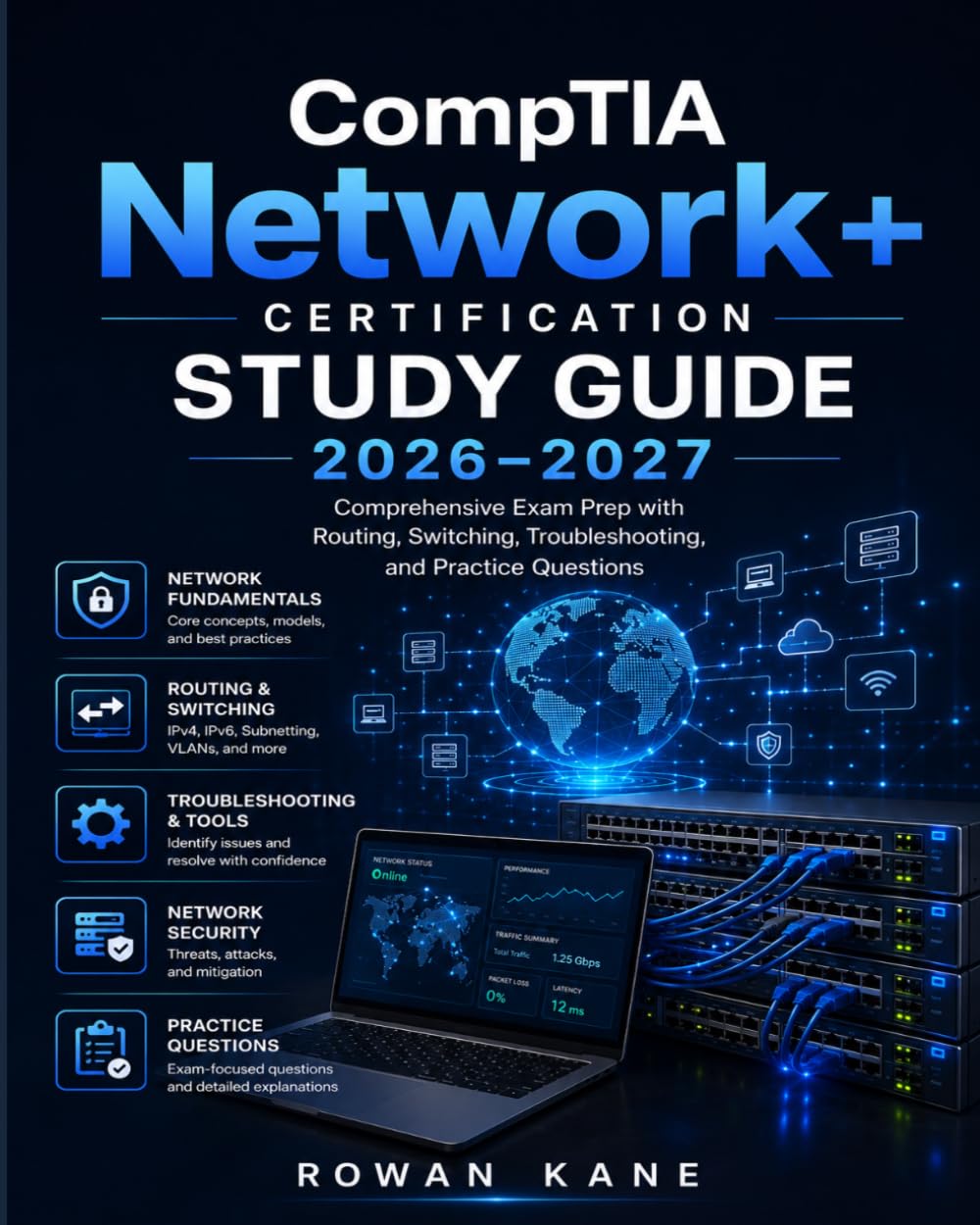 CompTIA Network+ Certification Study Guide 2026–2027: Comprehensive Exam Prep with Routing, Switching, Troubleshooting, and Practice Questions