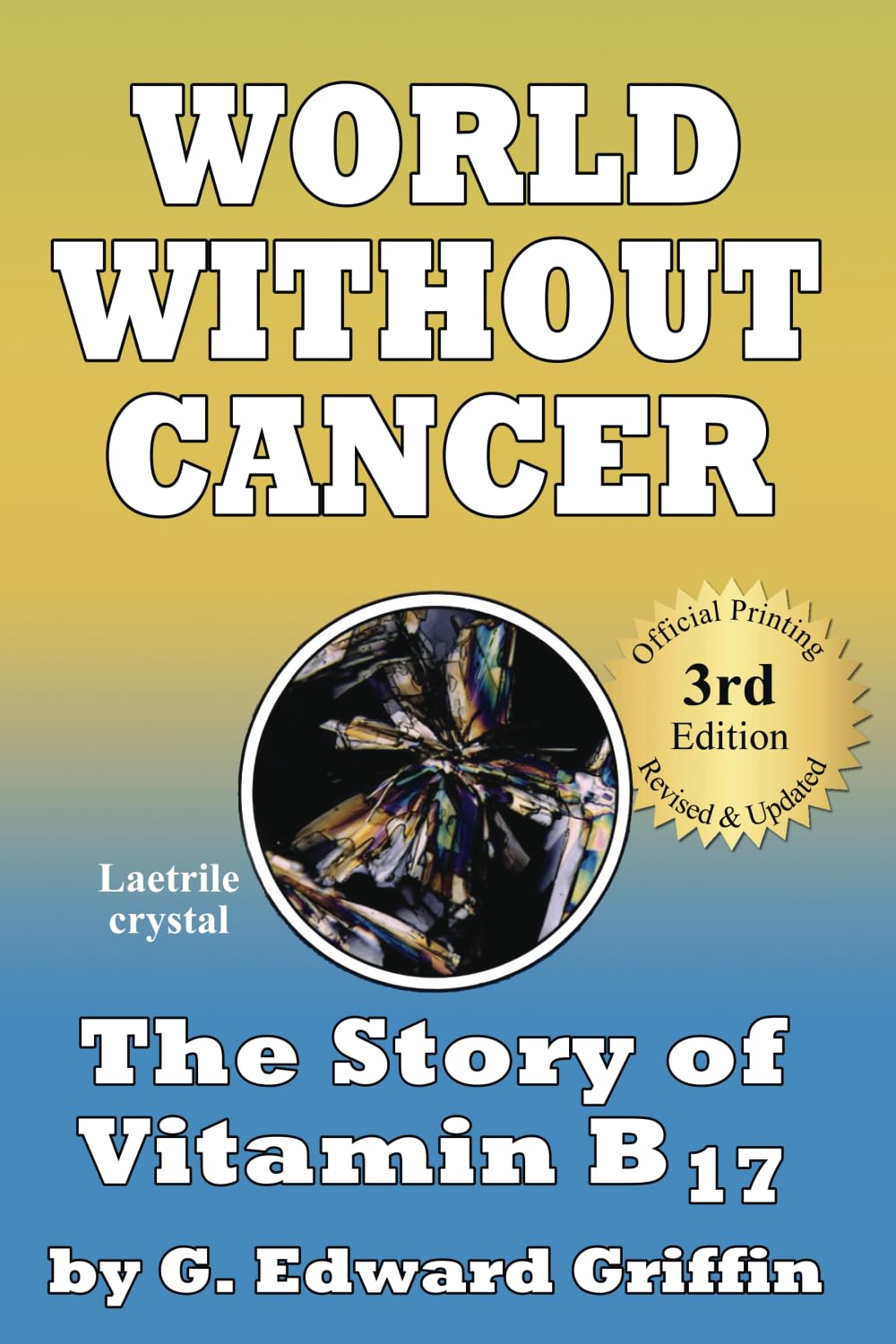 World Without Cancer; The Story of Vitamin B17
