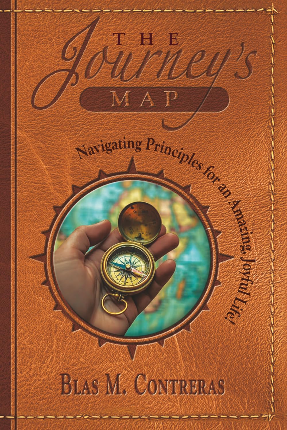 The Journey's Map: Navigating Principles for an Amazing, Joyful Life