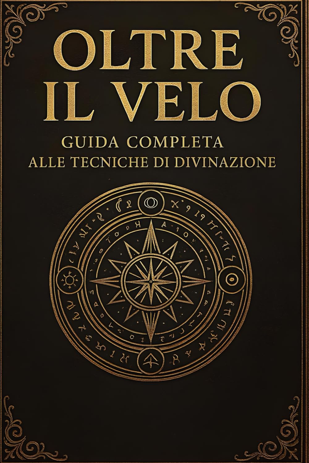 Oltre il velo: Guida Completa alle Tecniche di Divinazione