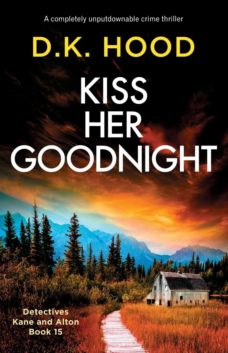 Kiss Her Goodnight: A completely unputdownable crime thriller: 15 (Detectives Kane and Alton)
