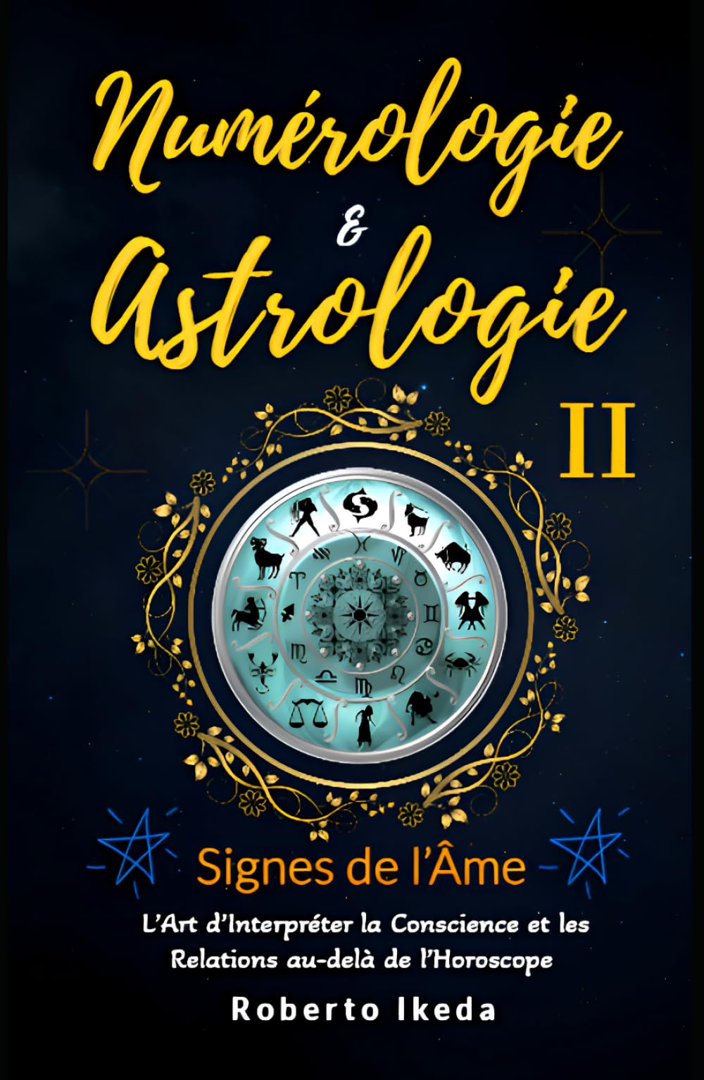 Numérologie & Astrologie II — Signes de l’âme (Numérologie & astrologie — L’éveil de l’âme)