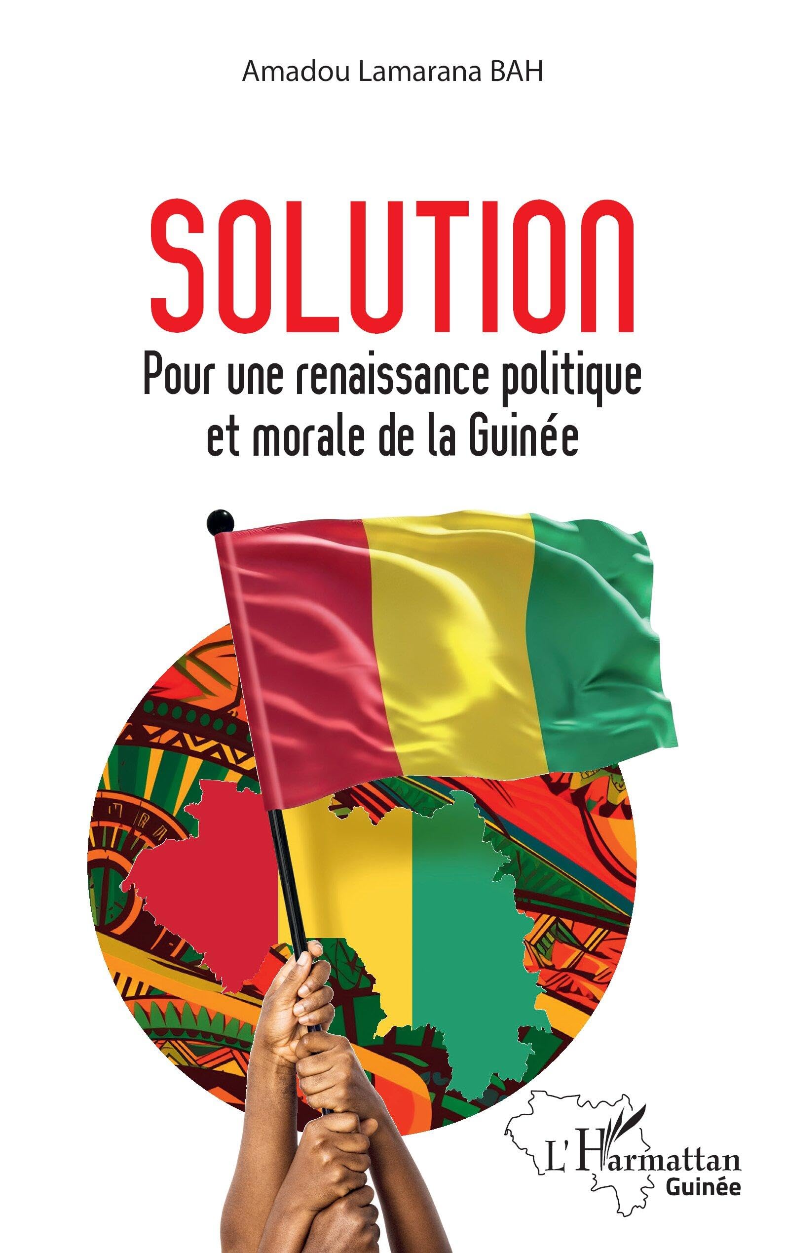 Solution: Pour une renaissance politique et morale de la Guinée (Harmattan Guinée)