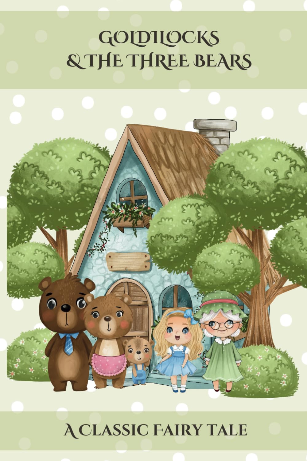 Goldilocks & The Three Bears: A Classic Fairy Tale