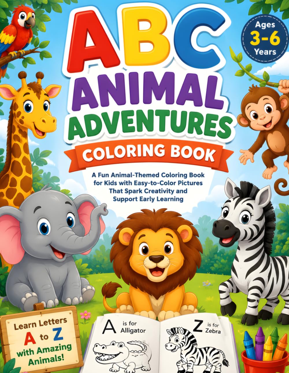 ABC Animal Adventures Coloring Book: A to Z Animal Coloring Pages for Toddlers, Preschoolers, and Kindergarteners | Easy and Fun ABC Learning Activities