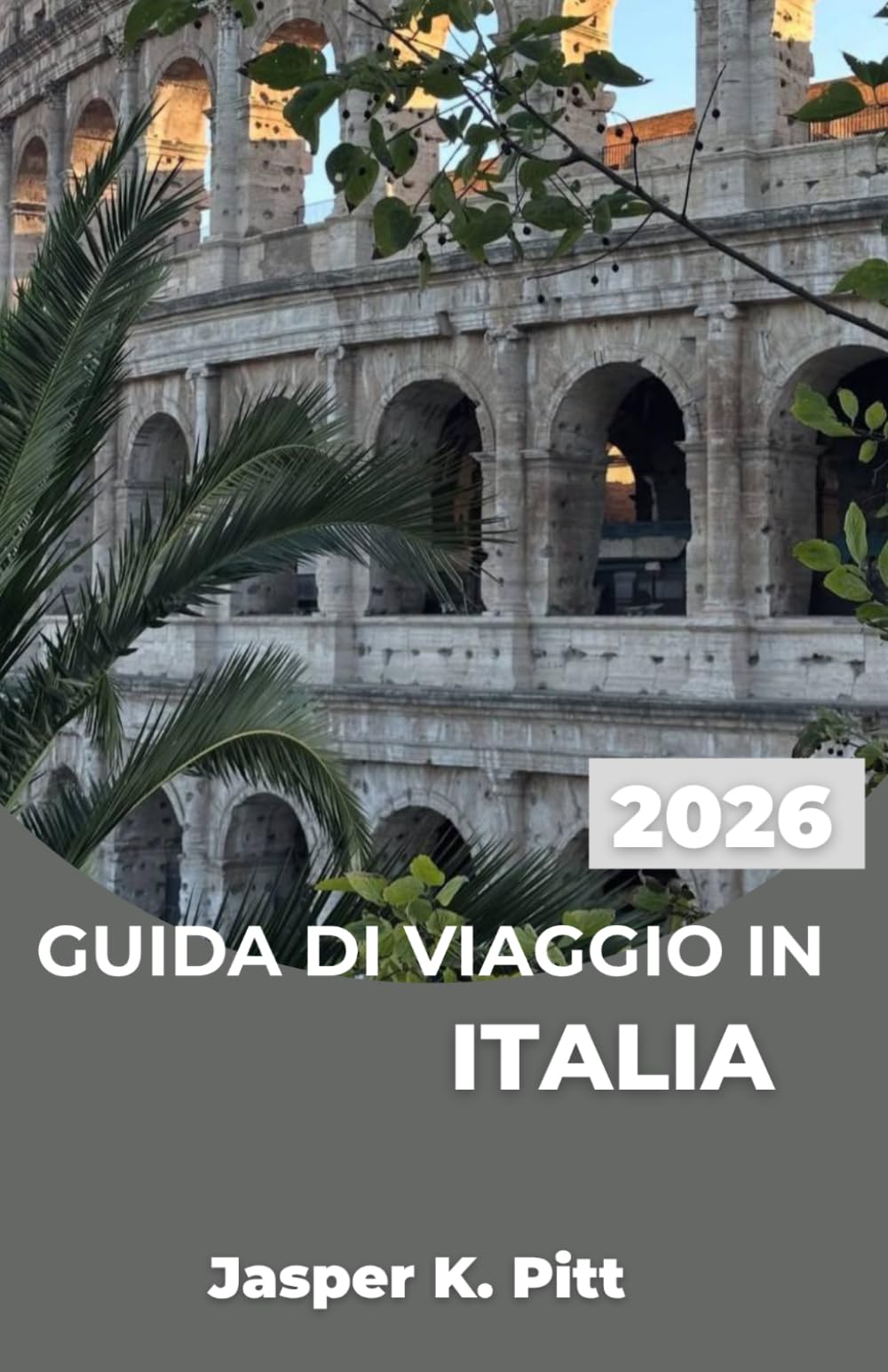 GUIDA DI VIAGGIO IN ITALIA 2026: Crea un piano di viaggio flessibile con percorsi ferroviari panoramici, itinerari enogastronomici regionali e ... strade costiere e tranquilli villaggi.