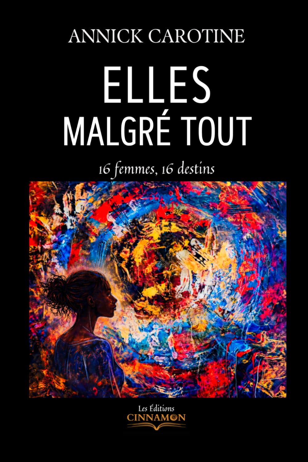 ELLES MALGRÉ TOUT: 16 femmes, 16 destins
