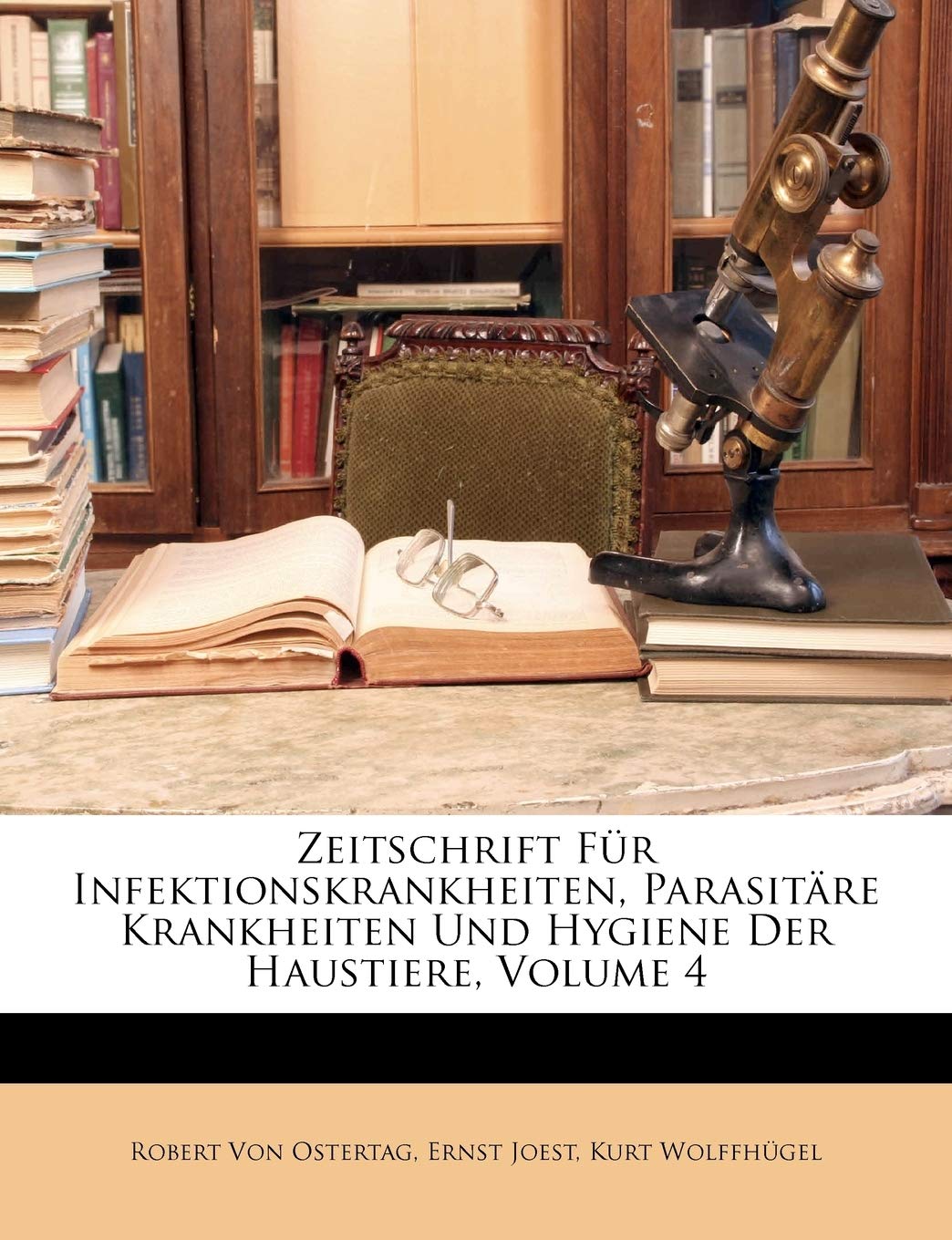 Zeitschrift Fur Infektionskrankheiten, Parasitare Krankheiten Und Hygiene Der Haustiere, Volume 4