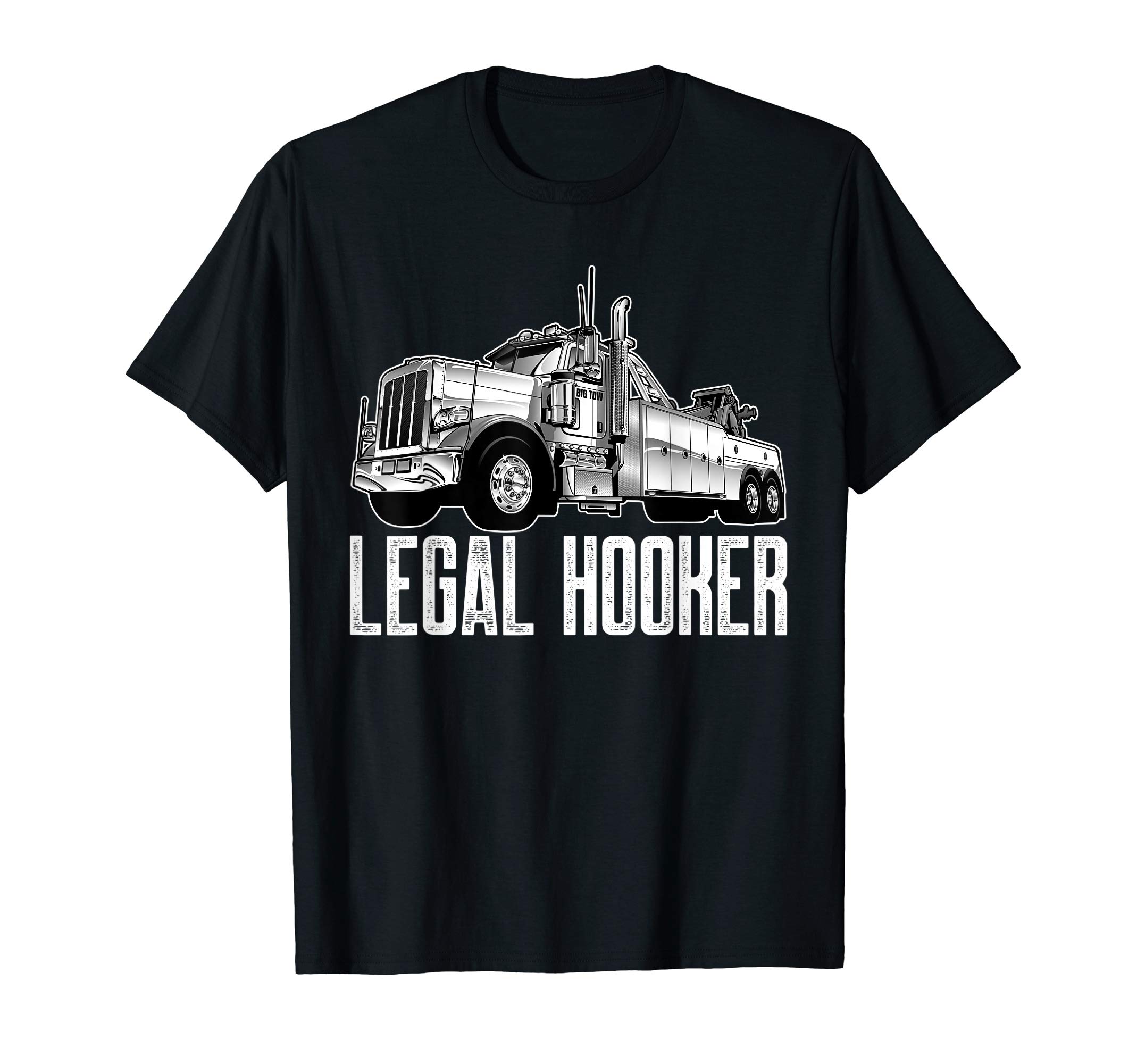 Tow Truck Driver TeesTow Truck Driver Legal Hooker Funny Big Wrecker T-Shirt