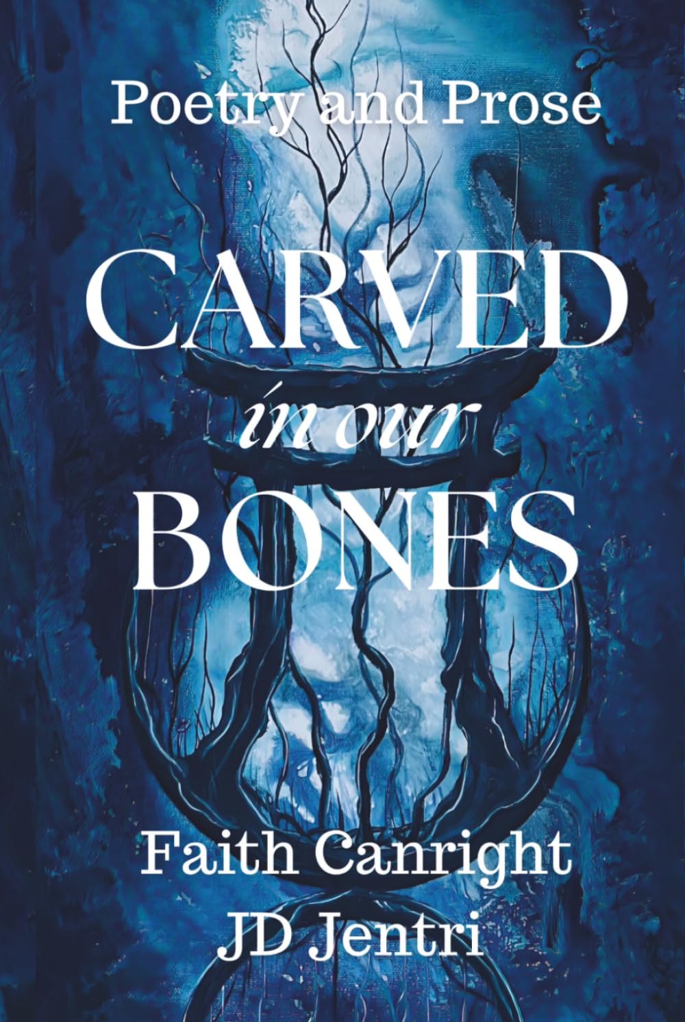 CARVED in our BONES: Poetry and Prose
