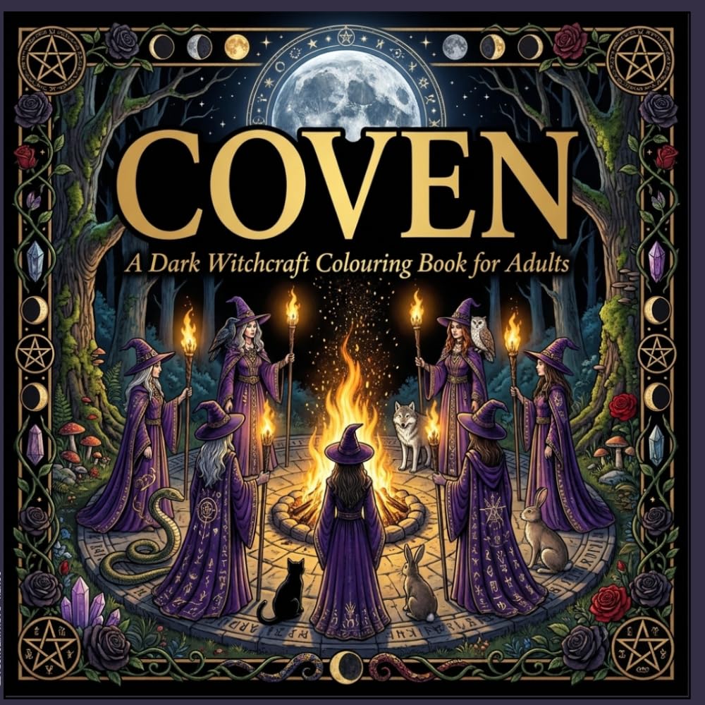 COVEN: A Dark Witchcraft Coloring Book for Adults — Goddesses, Grimoires, Moon Rituals & Dark Fantasy