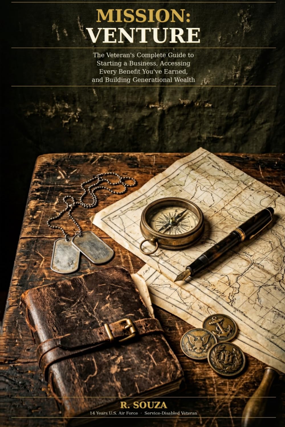 Mission: Venture: The Veteran's Complete Guide to Starting a Business, Accessing Every Benefit You've Earned, and Building Generational Wealth (Bramble & Bloom)