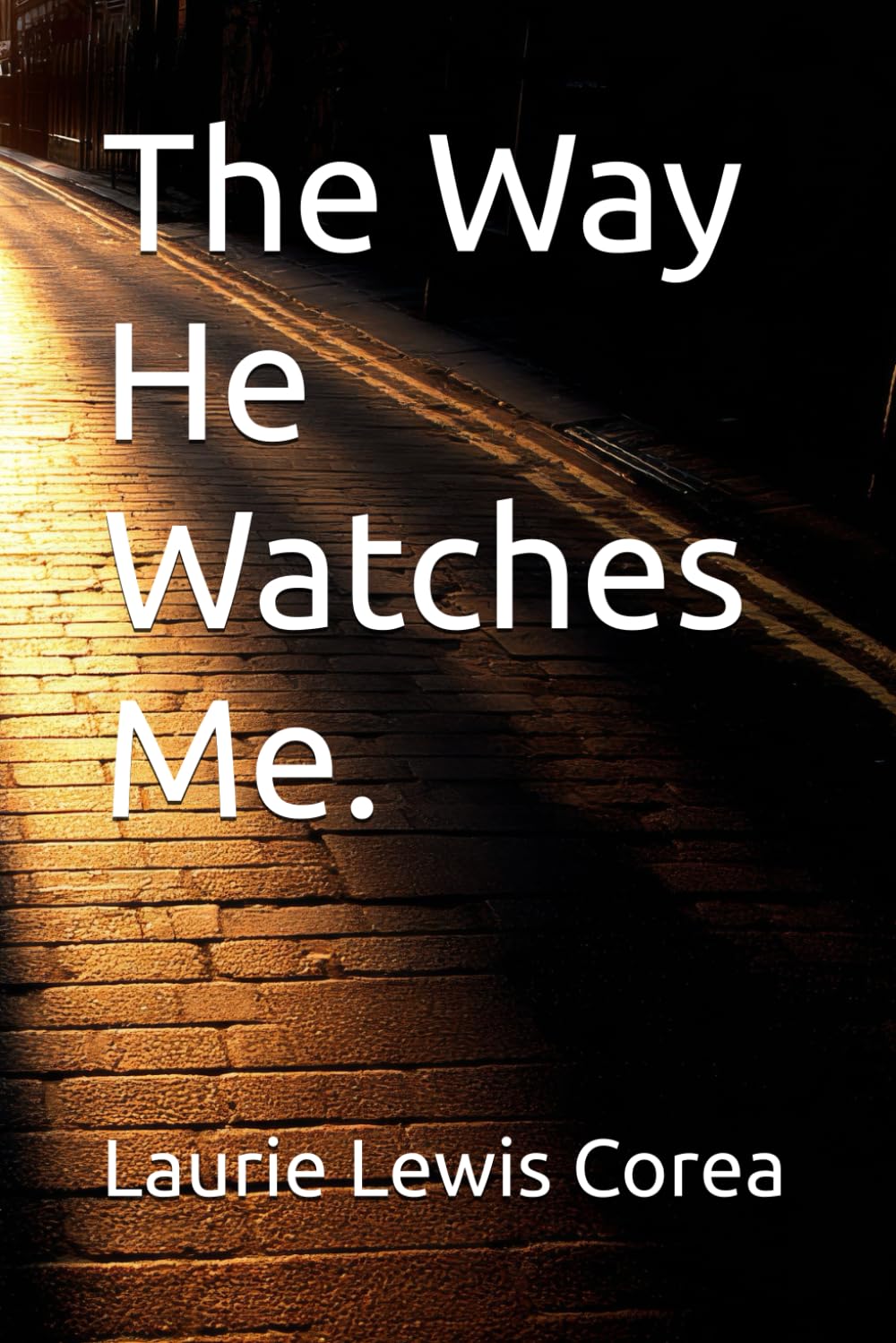 The Way He Watches Me.