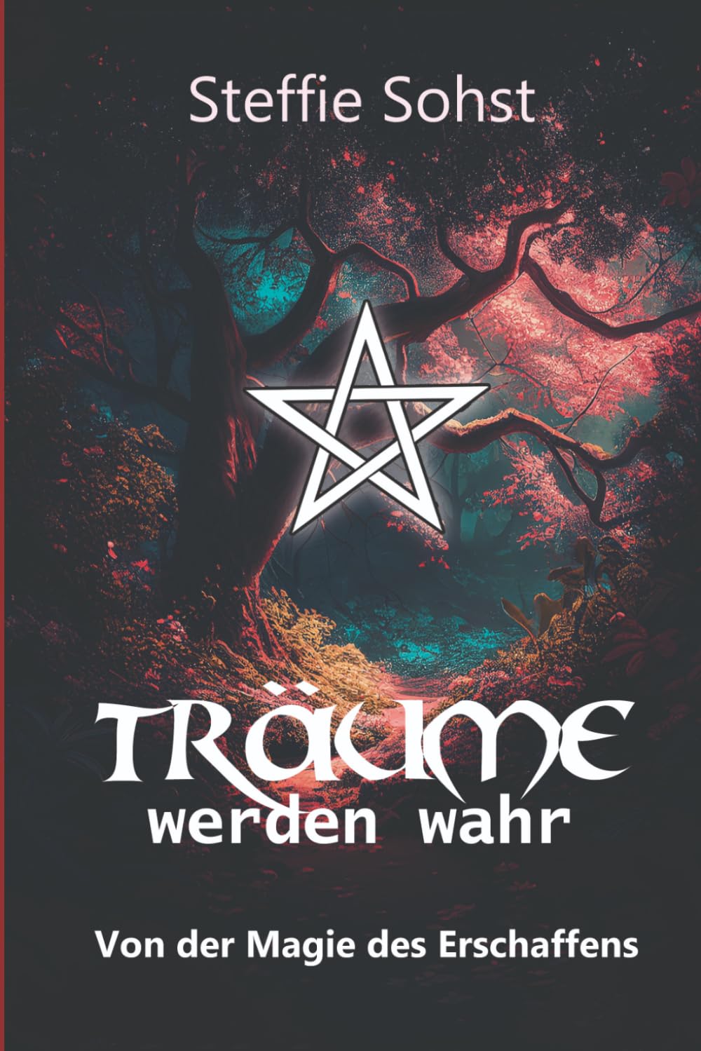 Träume werden wahr: Von der Magie des Erschaffens