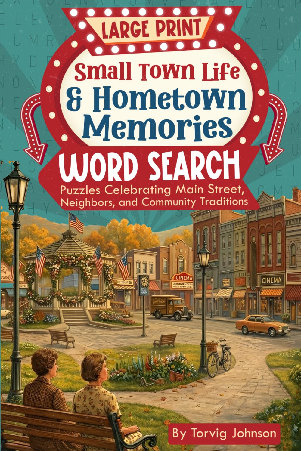 Small Town Life & Hometown Memories: Large Print Word Search (The Good Old Days Series)