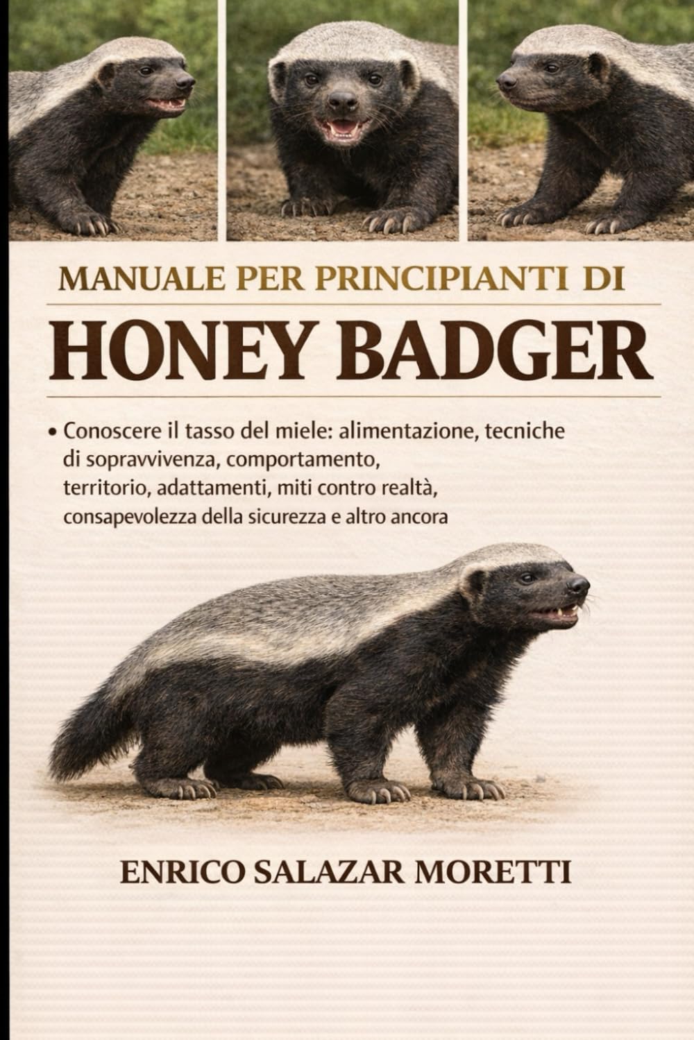 MANUALE PER PRINCIPIANTI DI HONEY BADGER: Conoscere il tasso del miele: alimentazione, tecniche di sopravvivenza, comportamento, territorio, ... consapevolezza della sicurezza e altro ancora