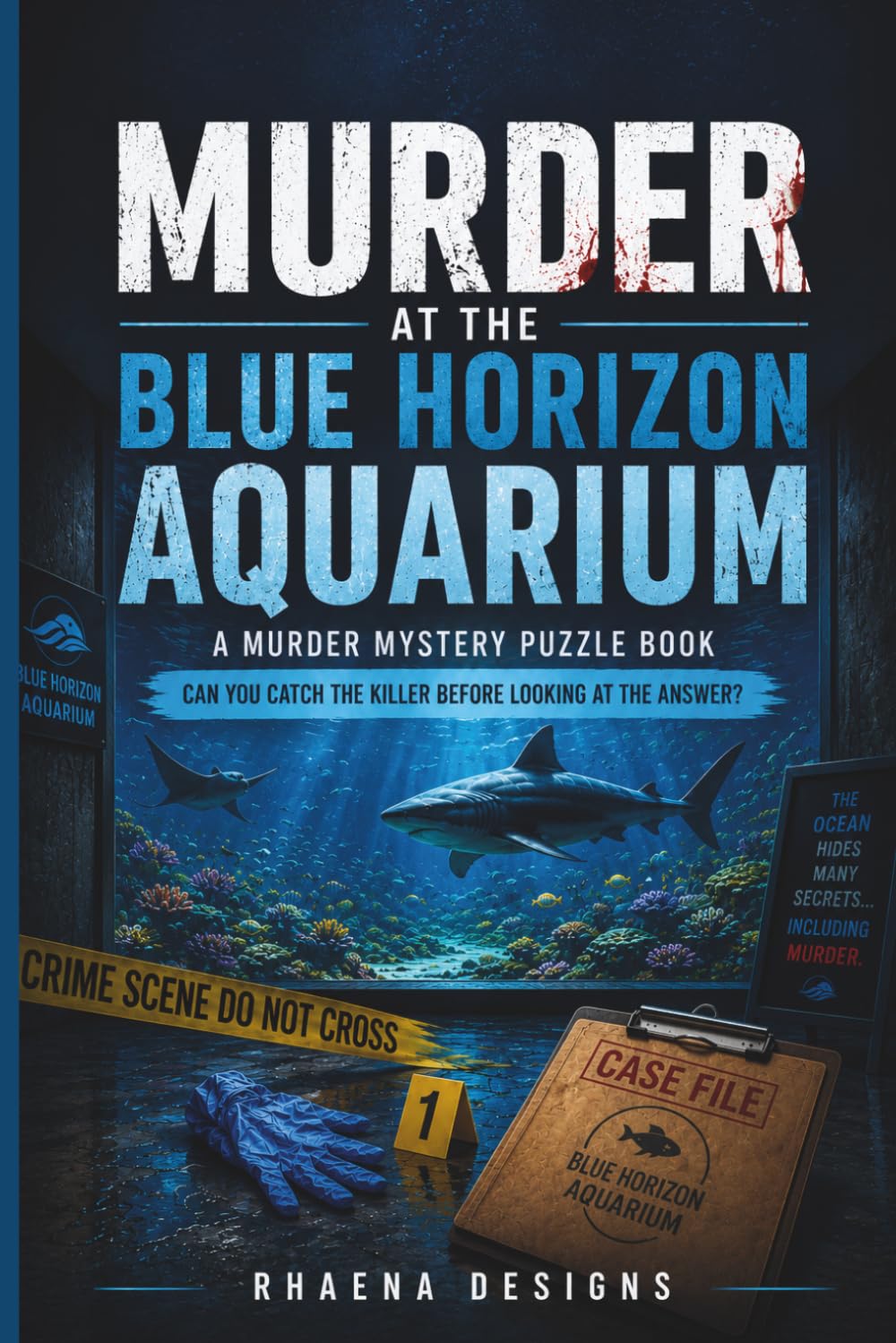 Murder at the Blue Horizon Aquarium: A Logic Puzzle Murder Mystery with 15 Clues, 65,000 Suspects, and One Killer to Catch