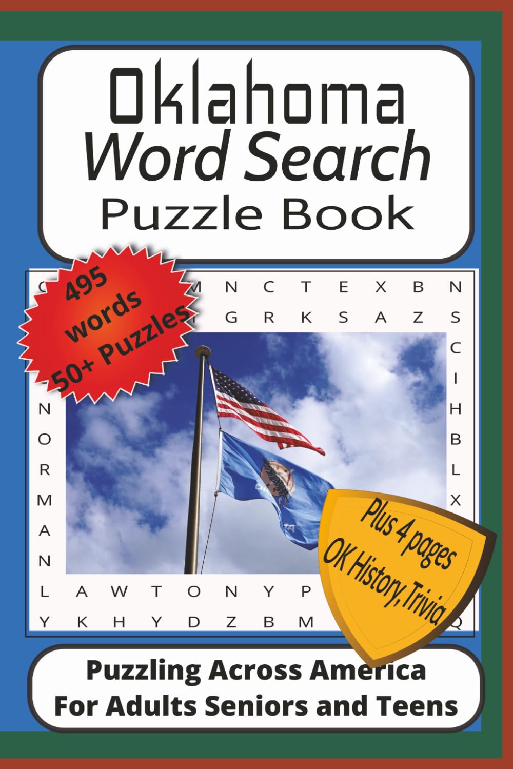 Oklahoma Word Search Puzzle Book: Word Find Puzzles with Easy to Read Print about Oklahoma, History, Trivia and Outdoors| 6x9 inches,115 pages|50+ ... Pages of Scenic Oklahoma, History and Trivia