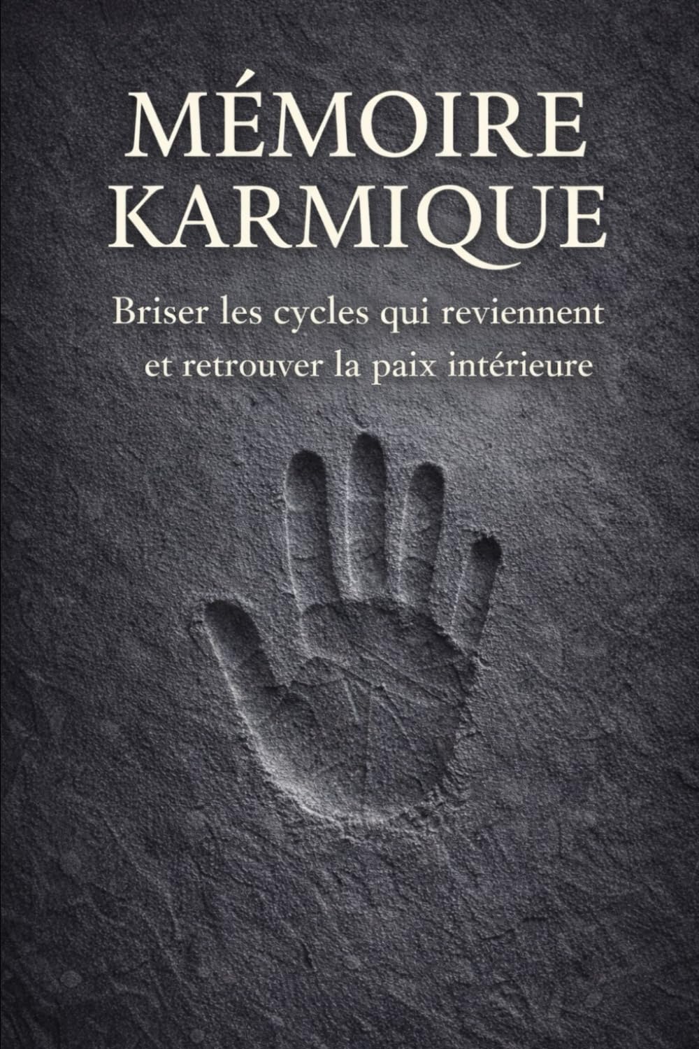 MÉMOIRE KARMIQUE: Briser les cycles qui reviennent et retrouver la paix intérieure